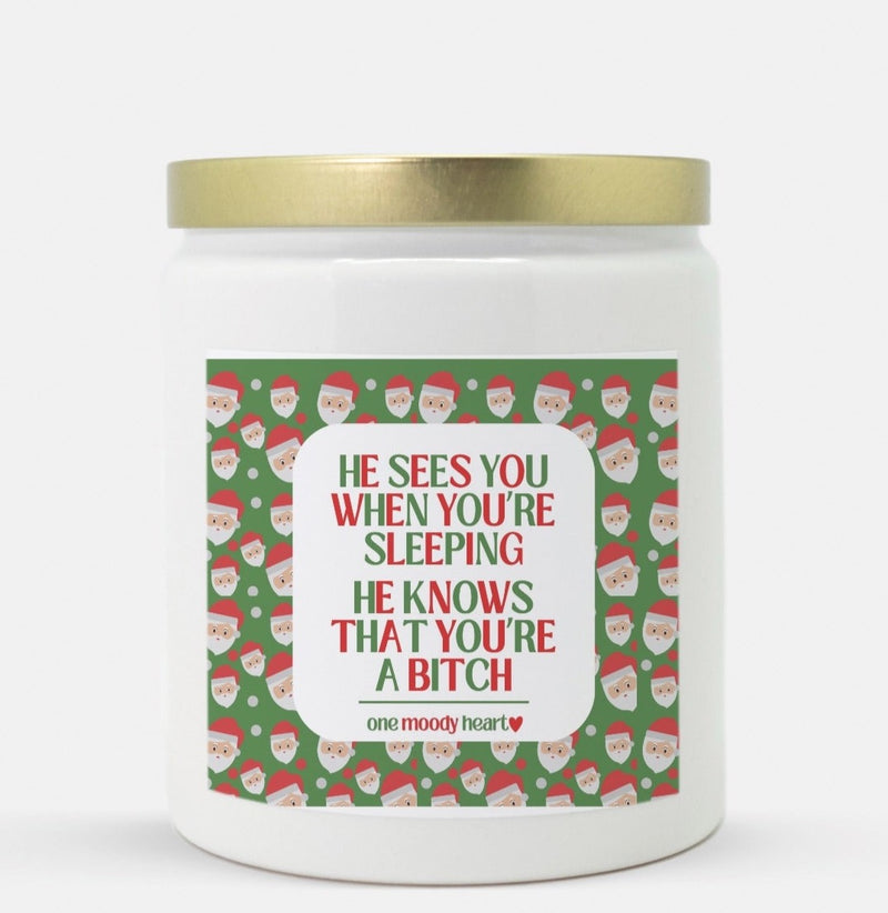 He Sees You When You're Sleeping He Knows That You're A Bitch Holiday Candle