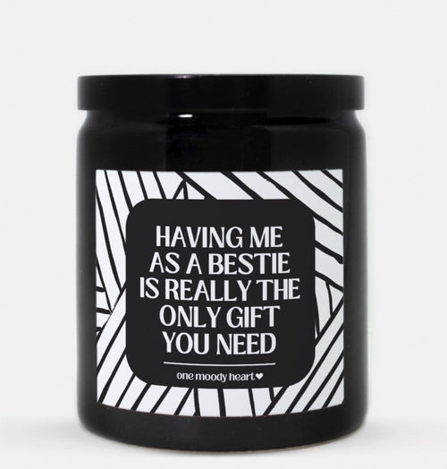 Having Me As A Bestie Is Really The Only Gift You Need Candle (Modern Style)