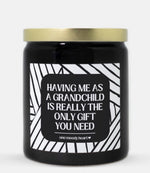 Having Me As A Grandchild Is Really The Only Gift You Need Candle (Modern Style)