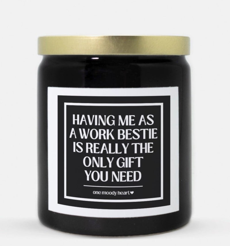 Having Me As A Work Bestie Is Really The Only Gift You Need Candle (Classic Style)