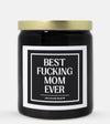 Best Fucking Mom Ever Candle (Classic Style)