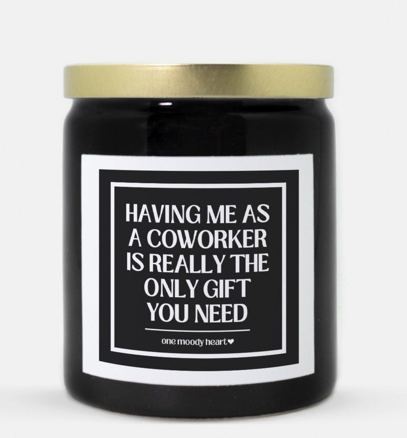 Having Me As A Coworker Is Really The Only Gift You Need Candle (Classic Style)