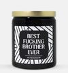 Best Fucking Brother Ever Candle (Modern Style)