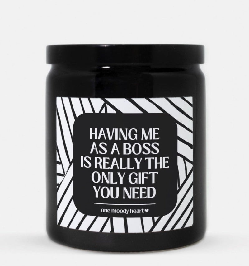 Having Me As A Boss Is Really The Only Gift You Need Candle (Modern Style)