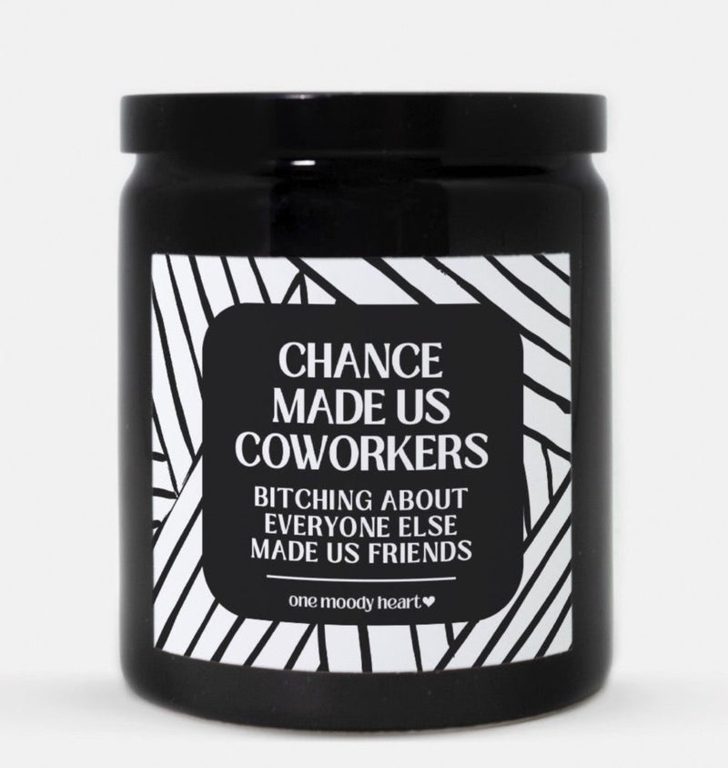 Chance Made Us Coworkers Bitching About Everyone Else Made Us Friends Candle (Modern Style)