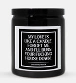 I'll Burn You're Fucking House Down Candle (Classic Style)