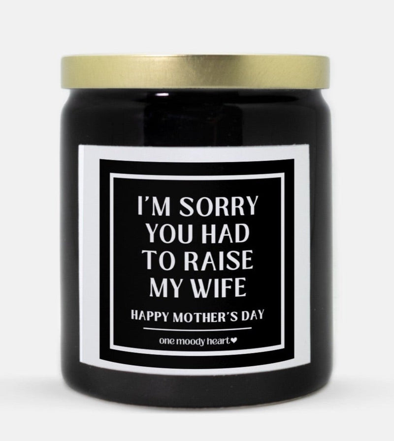 I'm Sorry You Had To Raise My Wife Candle (Classic Style)