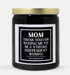 Mom Thank You For Raising Me To Be A Strong Independent Woman Candle (Classic Style)