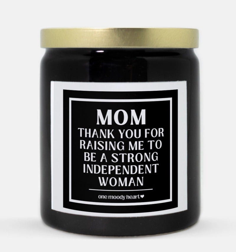 Mom Thank You For Raising Me To Be A Strong Independent Woman Candle (Classic Style)