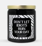 Don't Let Idiots Ruin Your Day Candle (Modern Style)