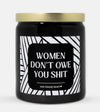 Women Don't Owe You Shit Candle (Modern Style)