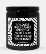 I'll Burn You're Fucking House Down Candle (Modern Style)