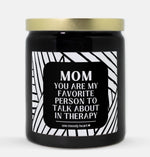 Mom You Are My Favorite Person To Talk About In Therapy Candle (Modern Style)