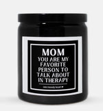 Mom You Are My Favorite Person To Talk About In Therapy Candle (Classic Style)